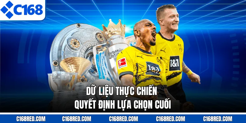 Dữ liệu thực chiến quyết định lựa chọn cuối